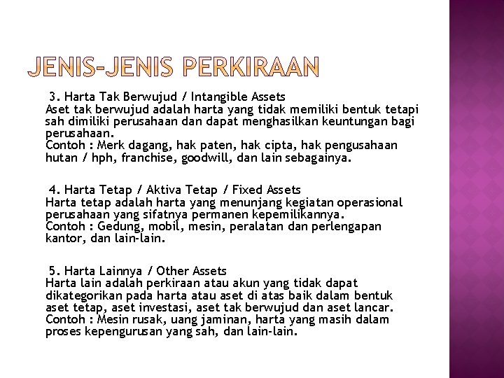 3. Harta Tak Berwujud / Intangible Assets Aset tak berwujud adalah harta yang tidak