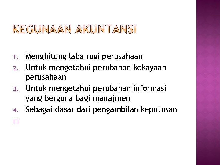  1. 2. 3. 4. � Menghitung laba rugi perusahaan Untuk mengetahui perubahan kekayaan