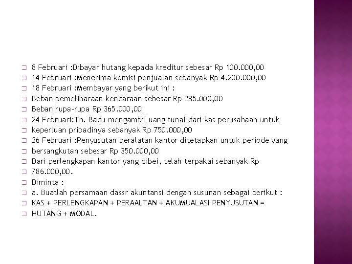 � � � � 8 Februari : Dibayar hutang kepada kreditur sebesar Rp 100.