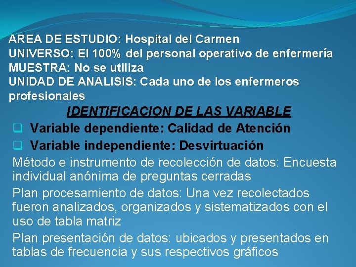 AREA DE ESTUDIO: Hospital del Carmen UNIVERSO: El 100% del personal operativo de enfermería