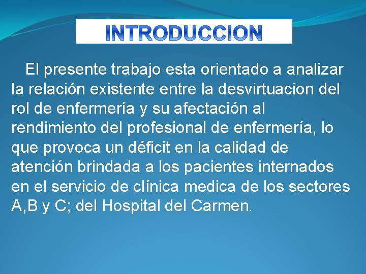 El presente trabajo esta orientado a analizar la relación existente entre la desvirtuacion del