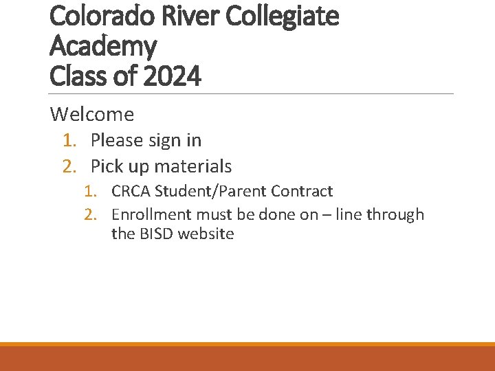 Colorado River Collegiate Academy Class of 2024 Welcome 1. Please sign in 2. Pick