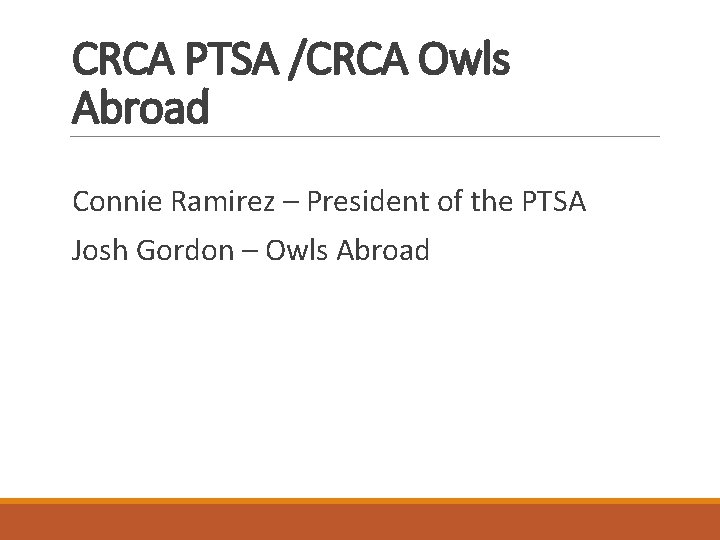 CRCA PTSA /CRCA Owls Abroad Connie Ramirez – President of the PTSA Josh Gordon
