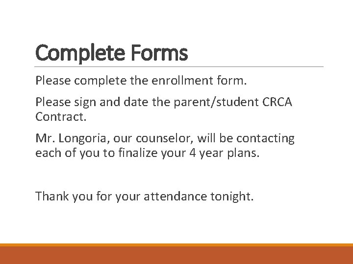 Complete Forms Please complete the enrollment form. Please sign and date the parent/student CRCA