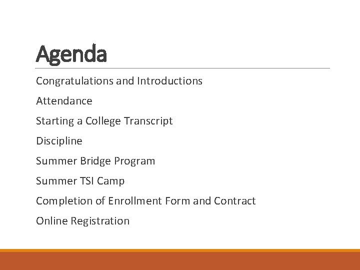 Agenda Congratulations and Introductions Attendance Starting a College Transcript Discipline Summer Bridge Program Summer