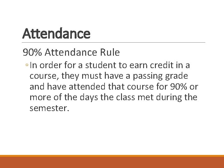 Attendance 90% Attendance Rule ◦ In order for a student to earn credit in