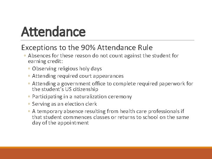 Attendance Exceptions to the 90% Attendance Rule ◦ Absences for these reason do not