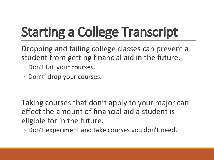 Starting a College Transcript Dropping and failing college classes can prevent a student from