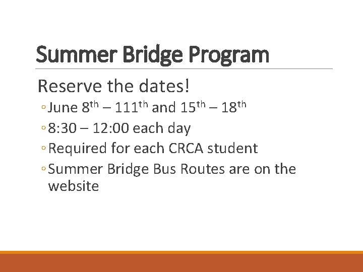 Summer Bridge Program Reserve the dates! ◦ June 8 th – 111 th and