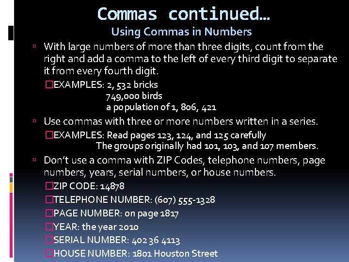 Commas continued… Using Commas in Numbers With large numbers of more than three digits,