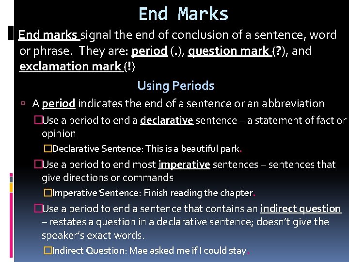 End Marks End marks signal the end of conclusion of a sentence, word or