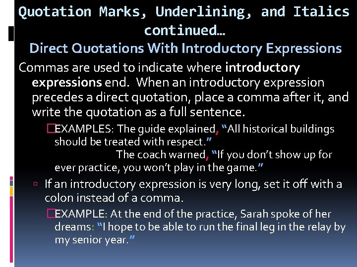 Quotation Marks, Underlining, and Italics continued… Direct Quotations With Introductory Expressions Commas are used