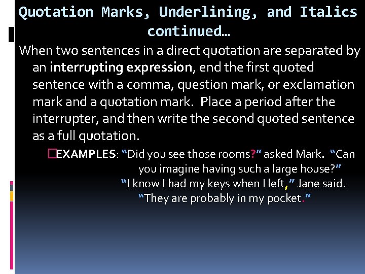 Quotation Marks, Underlining, and Italics continued… When two sentences in a direct quotation are