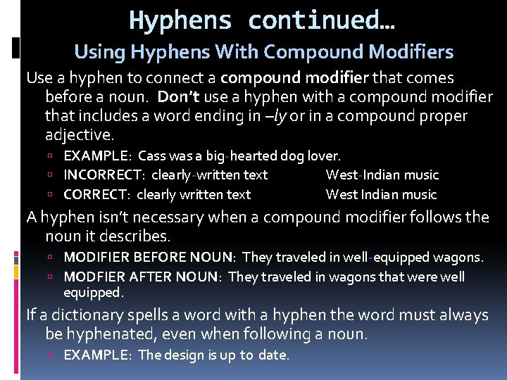 Hyphens continued… Using Hyphens With Compound Modifiers Use a hyphen to connect a compound