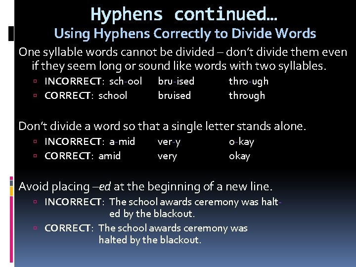 Hyphens continued… Using Hyphens Correctly to Divide Words One syllable words cannot be divided