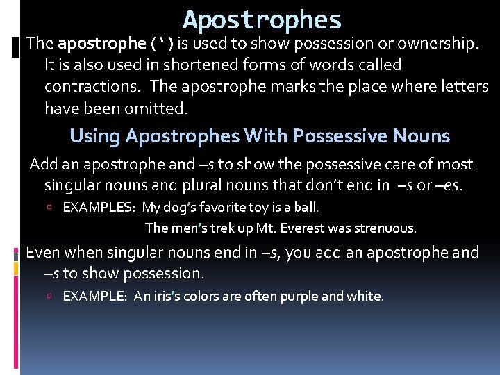 Apostrophes The apostrophe ( ‘ ) is used to show possession or ownership. It