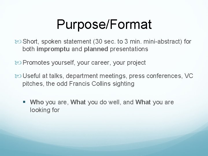 Purpose/Format Short, spoken statement (30 sec. to 3 mini-abstract) for both impromptu and planned Purpose/Format Short, spoken statement (30 sec. to 3 mini-abstract) for both impromptu and planned