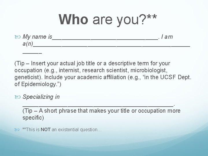 Who are you? ** My name is_________________. I am a(n)_________________________ (Tip – Insert your Who are you? ** My name is_________________. I am a(n)_________________________ (Tip – Insert your