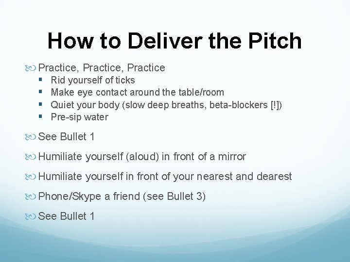 How to Deliver the Pitch Practice, Practice § § Rid yourself of ticks Make How to Deliver the Pitch Practice, Practice § § Rid yourself of ticks Make