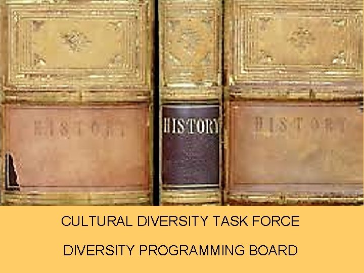 CULTURAL DIVERSITY TASK FORCE DIVERSITY PROGRAMMING BOARD 