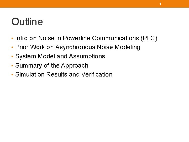 1 Outline • Intro on Noise in Powerline Communications (PLC) • Prior Work on