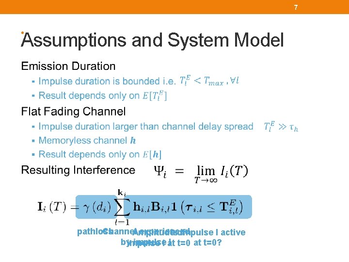 7 • Assumptions and System Model Channel experienced pathloss Isof impulse l active Amplitude