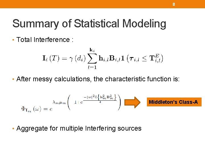 8 Summary of Statistical Modeling • Total Interference : • After messy calculations, the