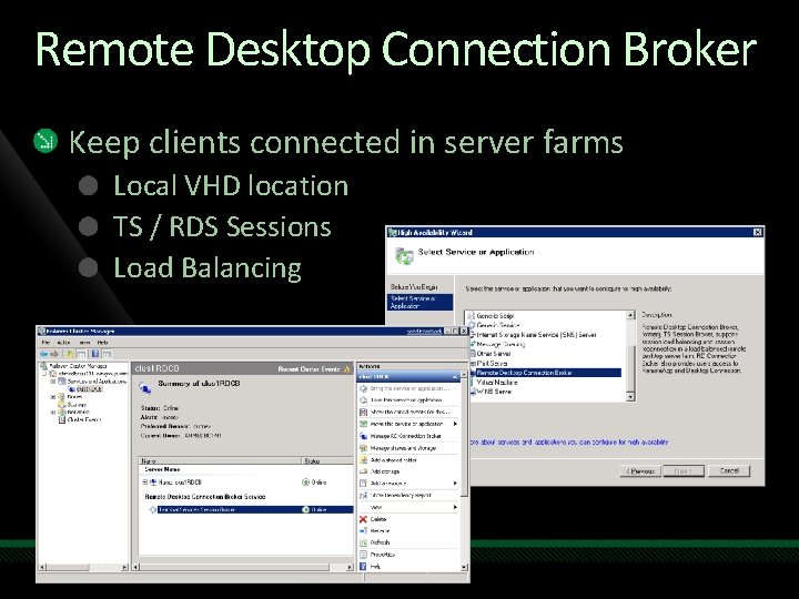 Remote Desktop Connection Broker Keep clients connected in server farms Local VHD location TS