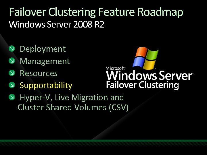 Failover Clustering Feature Roadmap Windows Server 2008 R 2 Deployment Management Resources Supportability Hyper-V,