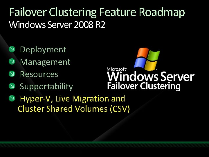 Failover Clustering Feature Roadmap Windows Server 2008 R 2 Deployment Management Resources Supportability Hyper-V,