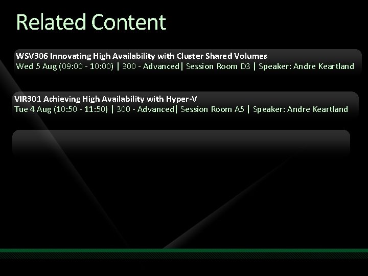 Related Content WSV 306 Innovating High Availability with Cluster Shared Volumes Wed 5 Aug