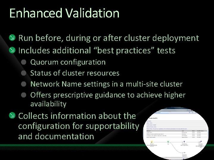 Enhanced Validation Run before, during or after cluster deployment Includes additional “best practices” tests