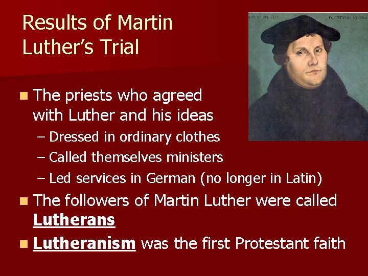 Results of Martin Luther’s Trial n The priests who agreed with Luther and his