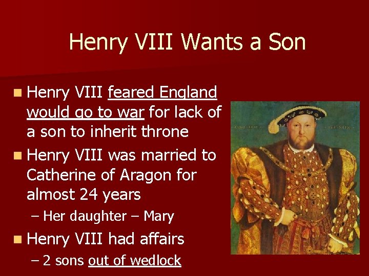 Henry VIII Wants a Son n Henry VIII feared England would go to war