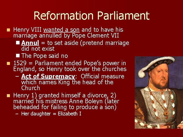 Reformation Parliament Henry VIII wanted a son and to have his marriage annulled by
