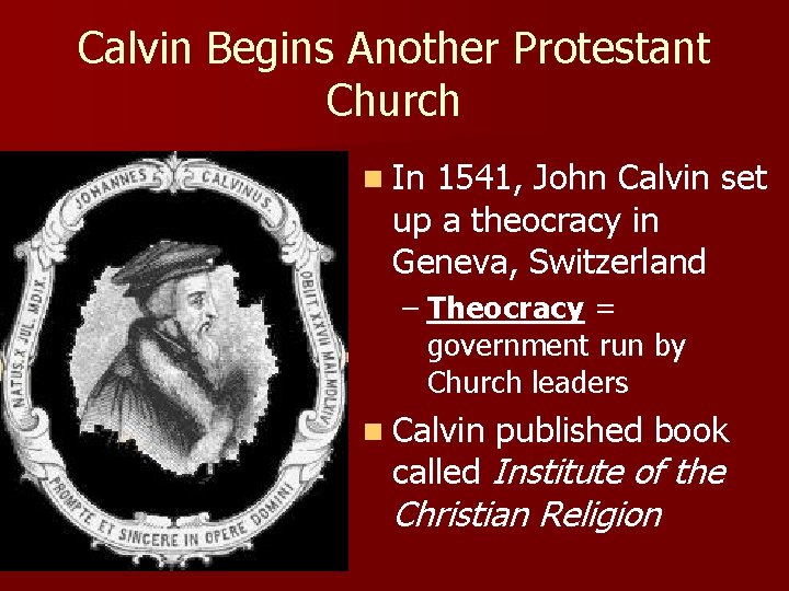Calvin Begins Another Protestant Church n In 1541, John Calvin set up a theocracy