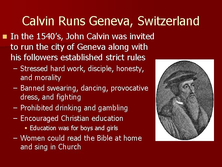 Calvin Runs Geneva, Switzerland n In the 1540’s, John Calvin was invited to run