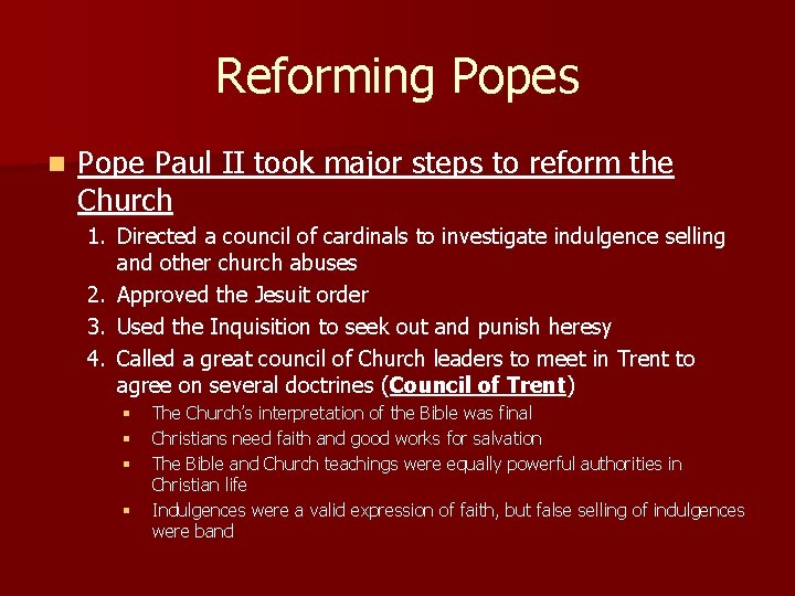 Reforming Popes n Pope Paul II took major steps to reform the Church 1.