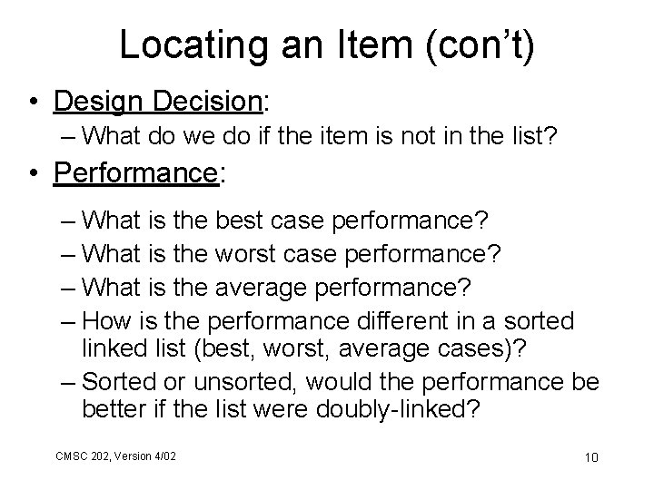 Locating an Item (con’t) • Design Decision: – What do we do if the