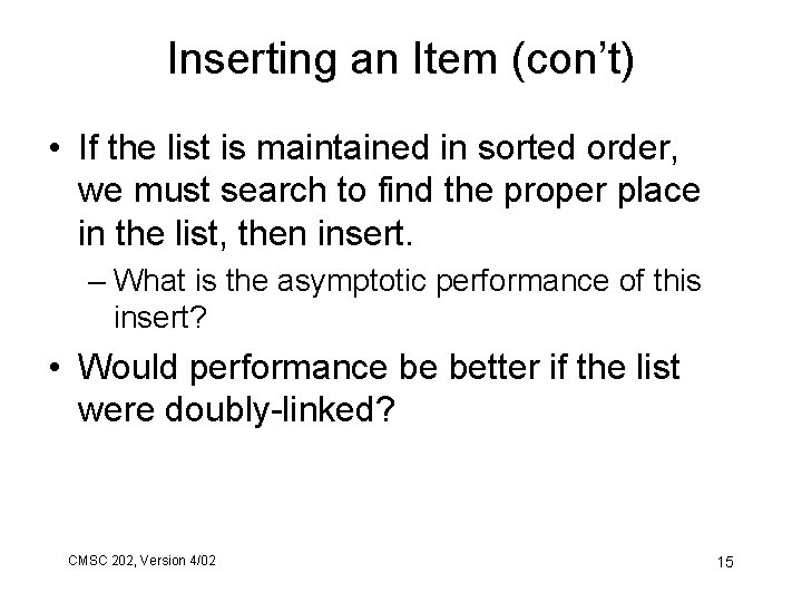 Inserting an Item (con’t) • If the list is maintained in sorted order, we