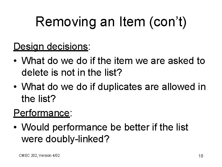 Removing an Item (con’t) Design decisions: • What do we do if the item