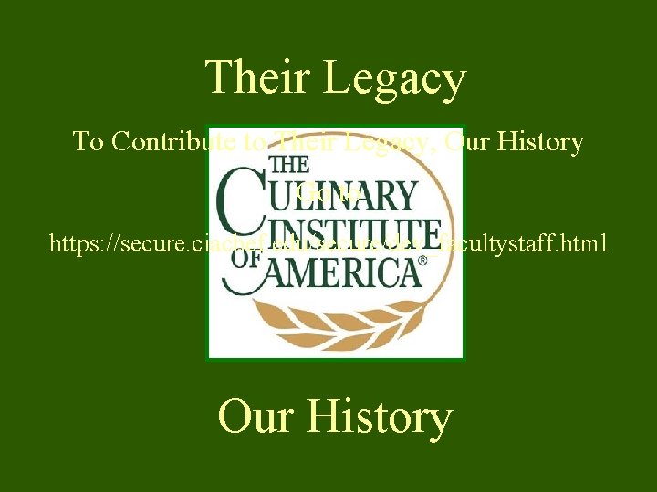Their Legacy To Contribute to Their Legacy, Our History Go to https: //secure. ciachef. Their Legacy To Contribute to Their Legacy, Our History Go to https: //secure. ciachef.