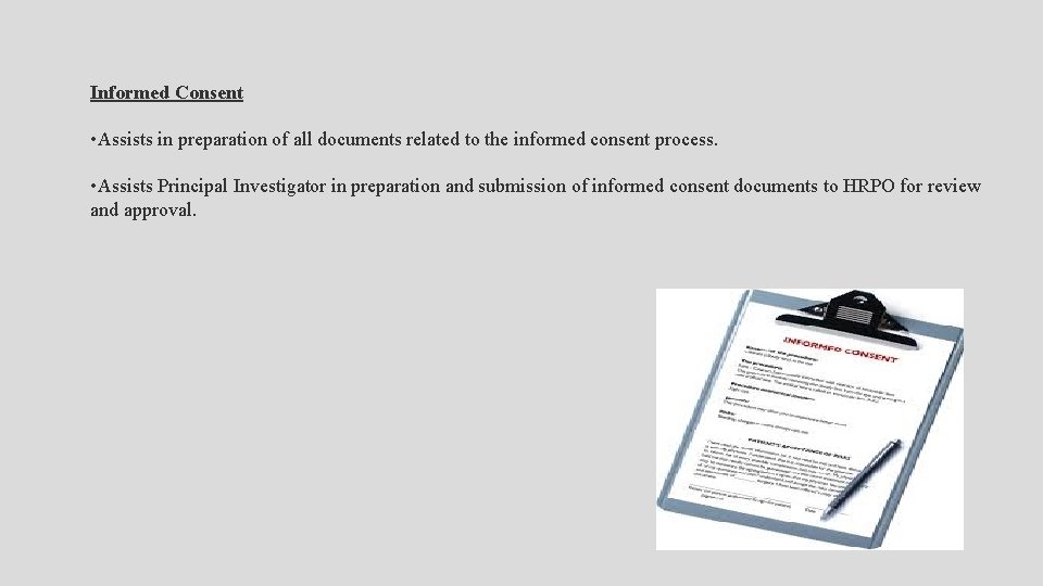 Informed Consent • Assists in preparation of all documents related to the informed consent