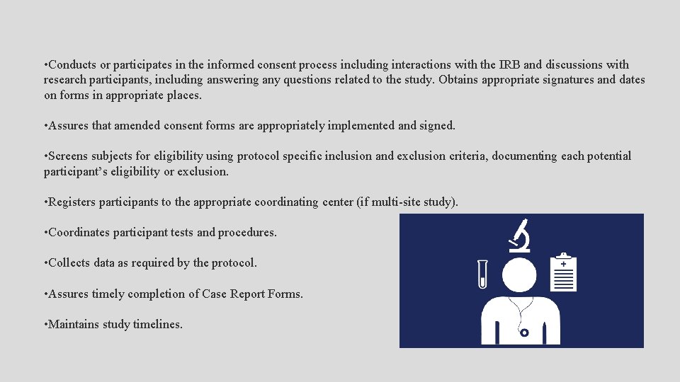  • Conducts or participates in the informed consent process including interactions with the