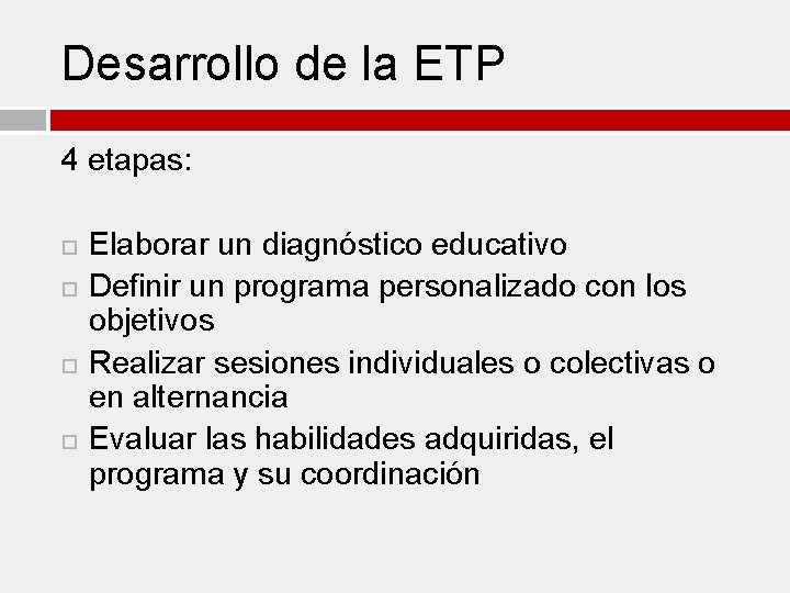 Desarrollo de la ETP 4 etapas: Elaborar un diagnóstico educativo Definir un programa personalizado