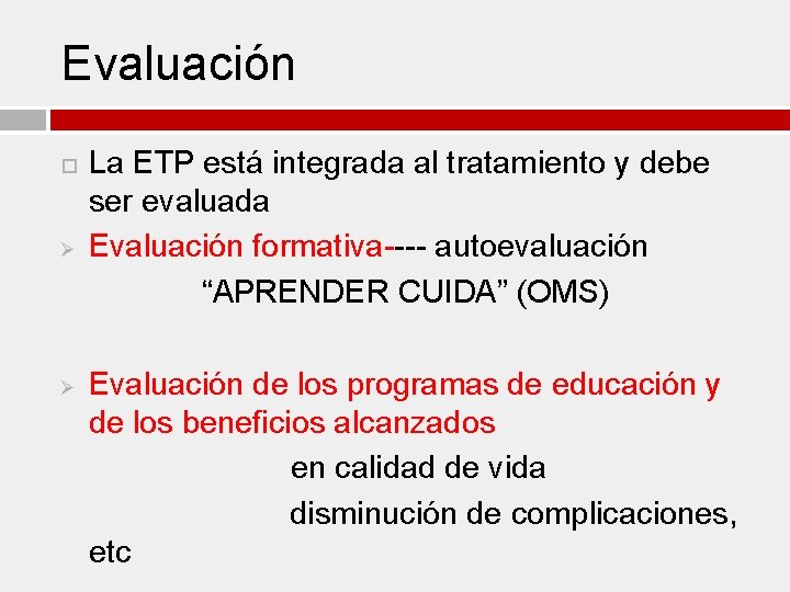 Evaluación Ø Ø La ETP está integrada al tratamiento y debe ser evaluada Evaluación