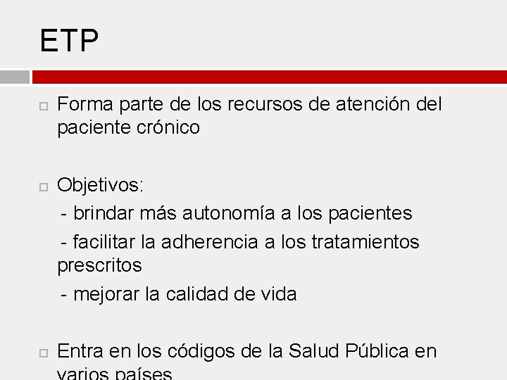 ETP Forma parte de los recursos de atención del paciente crónico Objetivos: - brindar
