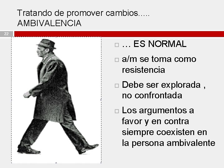 Tratando de promover cambios. . . AMBIVALENCIA 22 … ES NORMAL a/m se toma