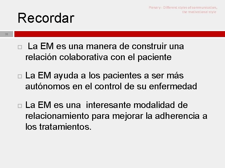 Recordar Plenary - Different styles of communication, the motivational style 38 La EM es