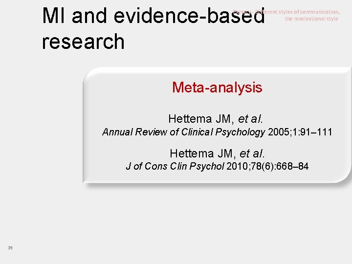 MI and evidence-based research Plenary - Different styles of communication, the motivational style Meta-analysis